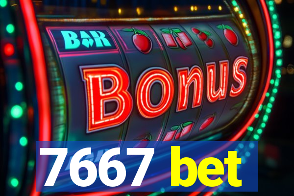 7667 bet
